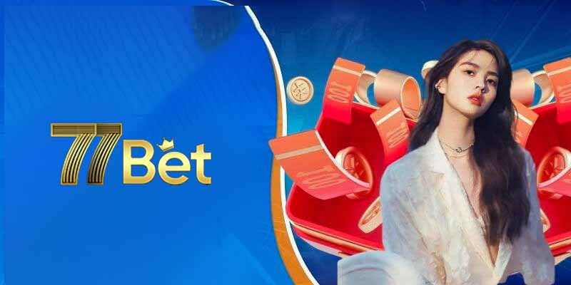 Khuyến mãi 77Bet - Trải nghiệm miễn phí cho hội viên mới