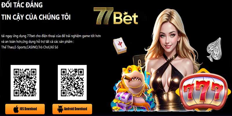 Ứng Dụng 77bet - Cữa Sổ Nhập Thế Giới Cá Cược Đỉnh Cao!